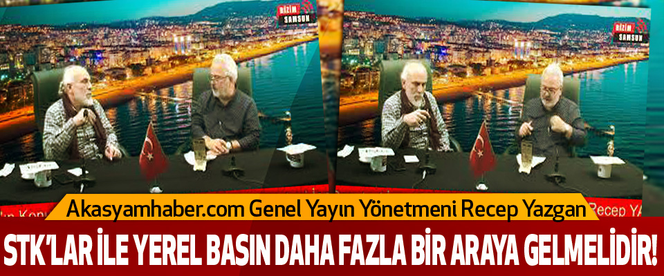 Stk’lar ile yerel basın daha fazla bir araya gelmelidir!