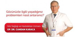Gözünüzle İlgili Yaşadığınız Problemleri Nasıl Anlarsınız?