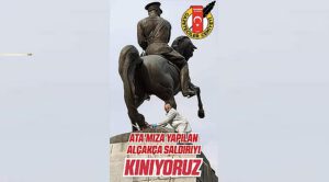 ATA’mıza Yapılan Alçakça Saldırıyı Kınıyoruz!