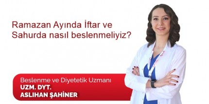 Ramazan Ayında Nasıl Beslenmeli