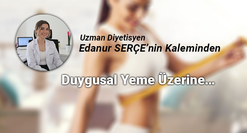 Duygusal Yeme Üzerine…
