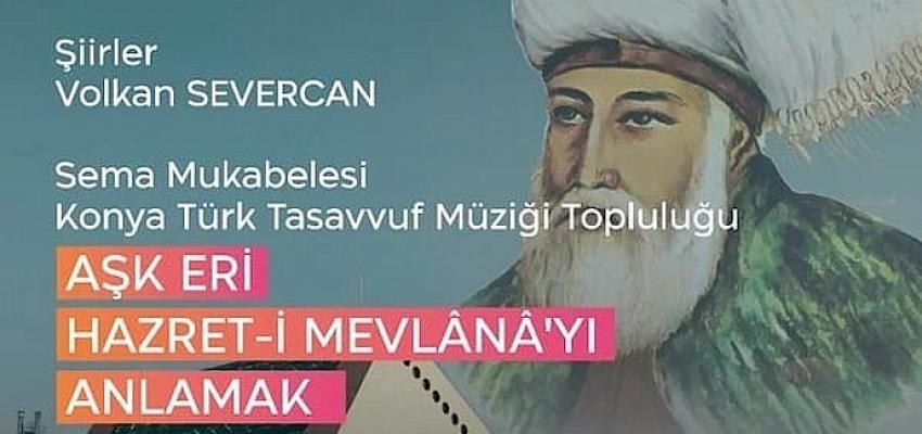 Başkent Kültür Yolu Festivali Kapsamında ‘Aşk Eri Hazret-i Mevlana’yı Anlamak Projesi Ankara’da İcra Edilecek