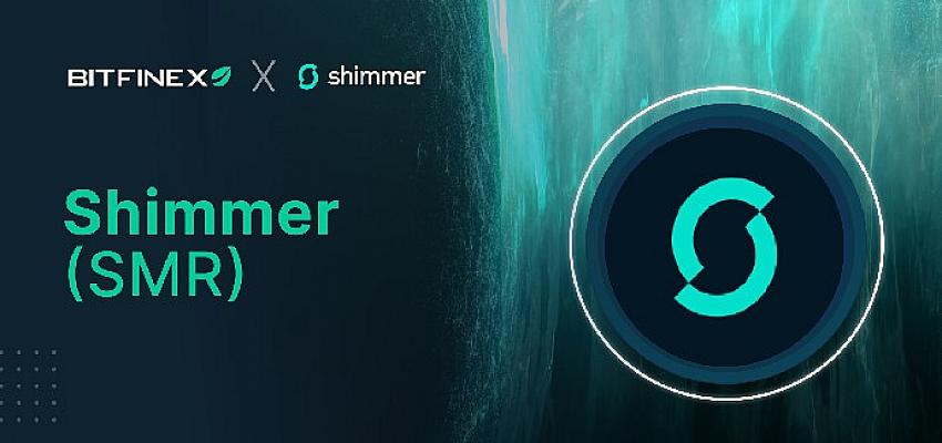 Bitfinex, Yeni “Chain-of-Chain” Ekosisteminin Öncüsü “Shimmer”i Listeleyen İlk Büyük Borsa Oldu!