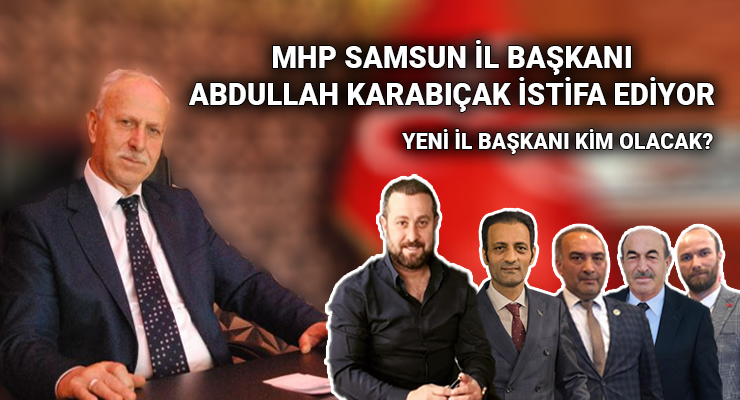 SAMSUN MHP’DE HAREKETLİ SAATLER: İL BAŞKANI İSTİFA EDİYOR