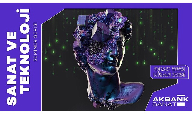 Akbank Sanat’ta “SANAT VE TEKNOLOJİ” konferans serisi başlıyor