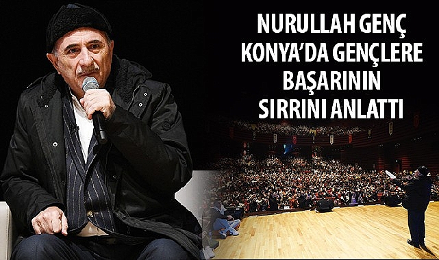 Nurullah Genç Konya’da Gençlere Başarının Sırrını Anlattı
