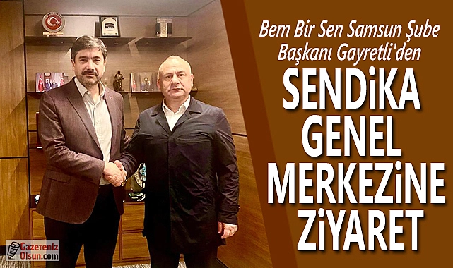 Başkan Gayretli’den Sendika Genel Merkezine Ziyaret