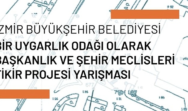 İzmir’e anıt yapı kazandırılacak İzmir Büyükşehir Belediyesi, Şehir Meclisleri fikir projesi yarışması açtı