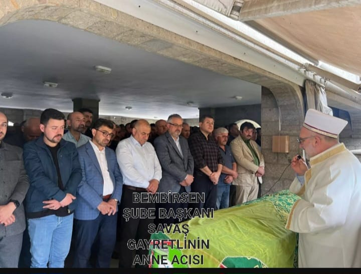 BEMBİRSEN SAMSUN  BAŞKANI SAVAŞ GAYRETLİNİN ANNE ACISI