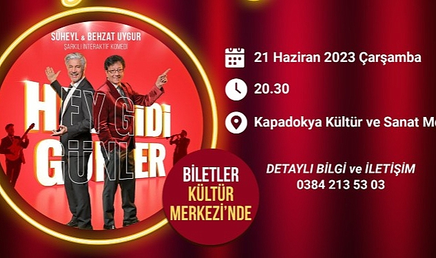 Süheyl ve Behzat Uygur Kardeşler ‘Hey Gidi Günler’ Adlı Oyunlarını Nevşehir’de Sahneleyecek