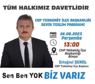 CHP Tekkeköy İlçe Başkanı ŞENEL: yarın saat 13.00’da gerçekleşecek olan devir teslim töreninde sizleri de aramızda görmekten mutluluk duyacağız