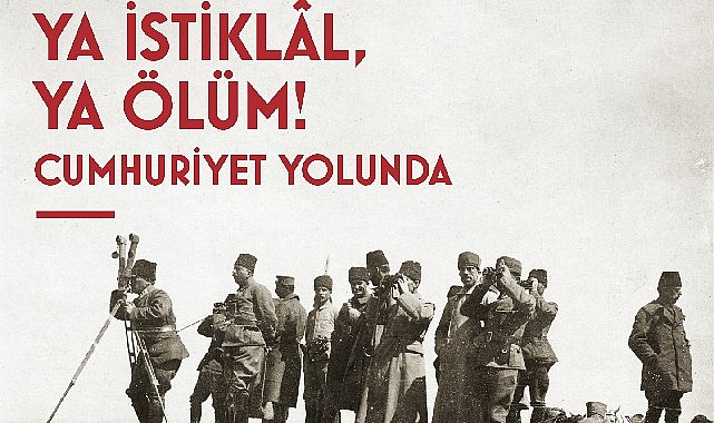 Cumhuriyet Yolunda Milli Mücadele Sergisi Cumhuriyet’in Kalbinde Açılıyor