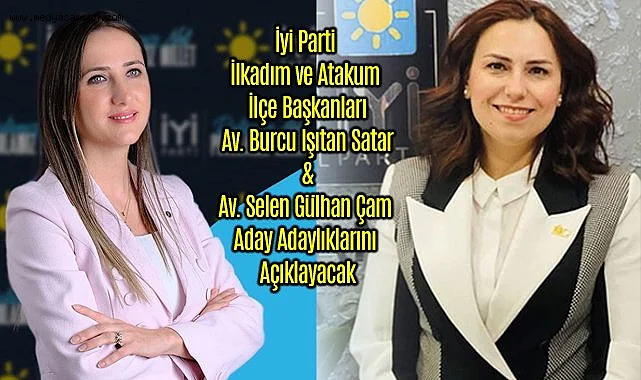 İyi Parti İlkadım ve Atakum İlçe Başkanları Aday Adaylıklarını Açıklayacak