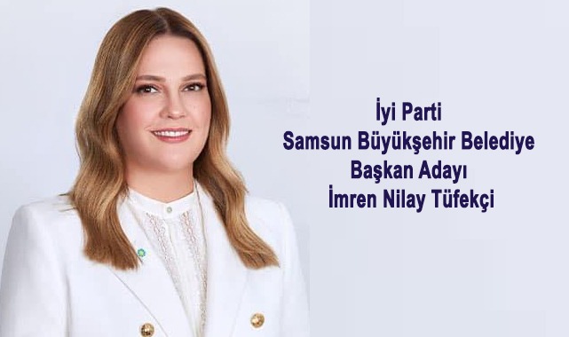 İYİ PARTİNİN  BÜYÜKŞEHİR ADAYI TÜFEKÇİ