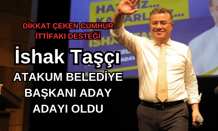 İshak Taşçı, Atakum Belediye Başkanlığı İçin Aday Adaylığını Açıkladı