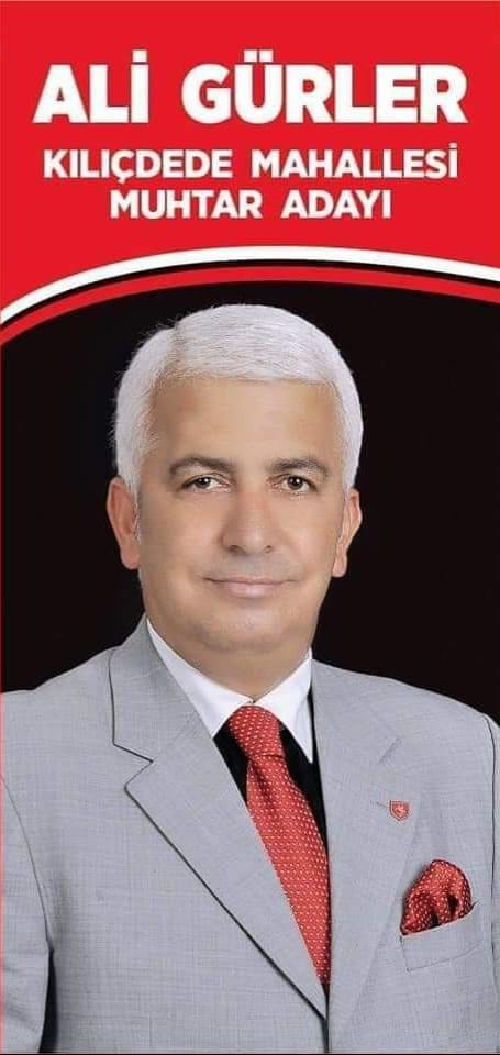 ALİ GÜRLER KILIÇDEDE MAH.MUHTAR ADAYI…..