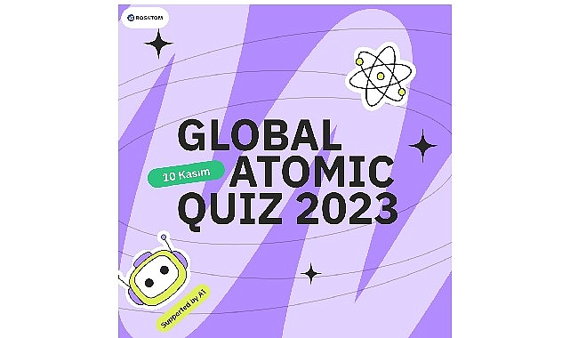 Rosatom’un Uluslararası Girişimi Global Atomic Quiz 2023 Başlıyor   