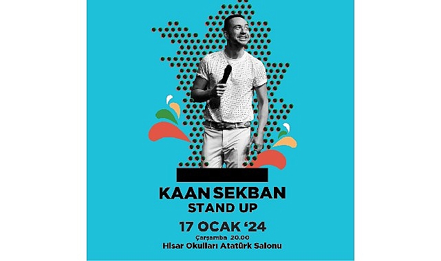 Hisar Okulları Kültür Merkezi’nde Kaan Sekban ile komedi dolu bir akşam!