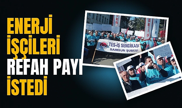 Enerji işçileri haykırdı: Refah payı istiyoruz