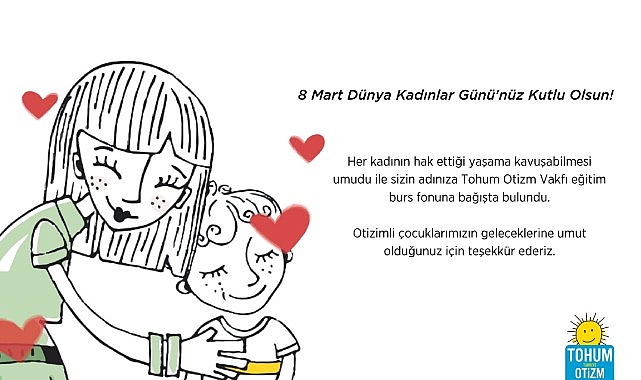 8 Mart Dünya Kadınlar Günü’nde otizmli çocukların eğitimine destek olun