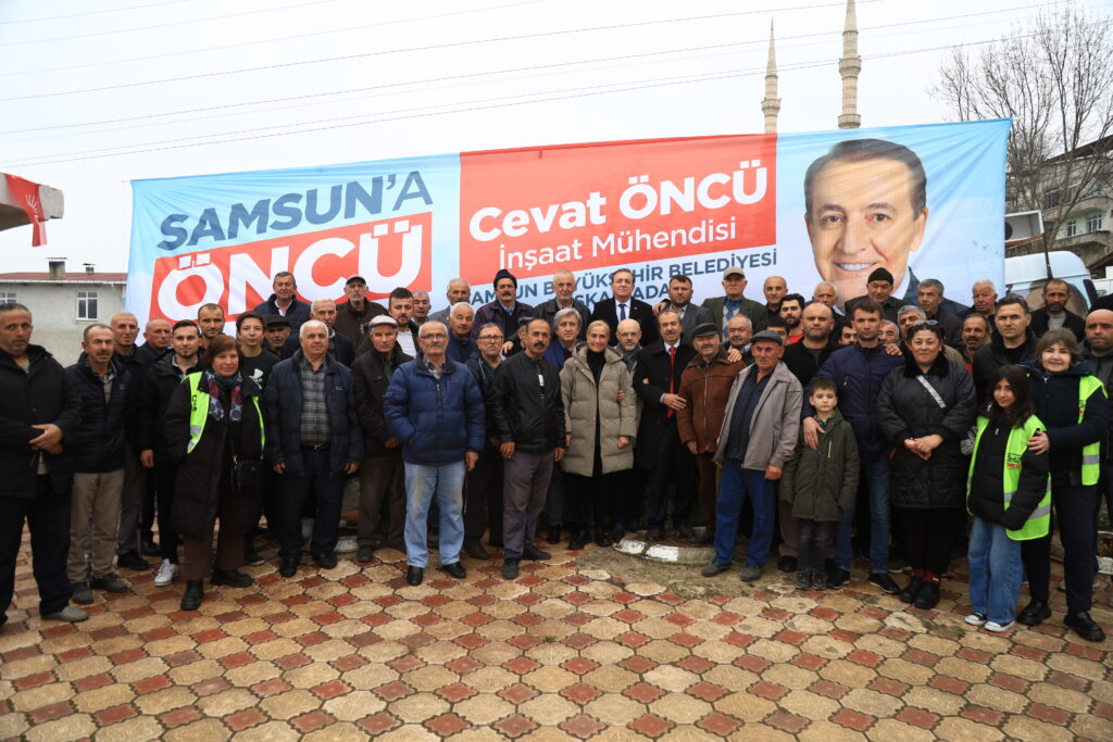 CHP SAMSUN BÜYÜKŞEHİR BELEDİYE BAŞKAN ADAYI CEVAT ÖNCÜ KADAMUT MAHALLESİ’NDE VATANDAŞLARLA BULUŞTU