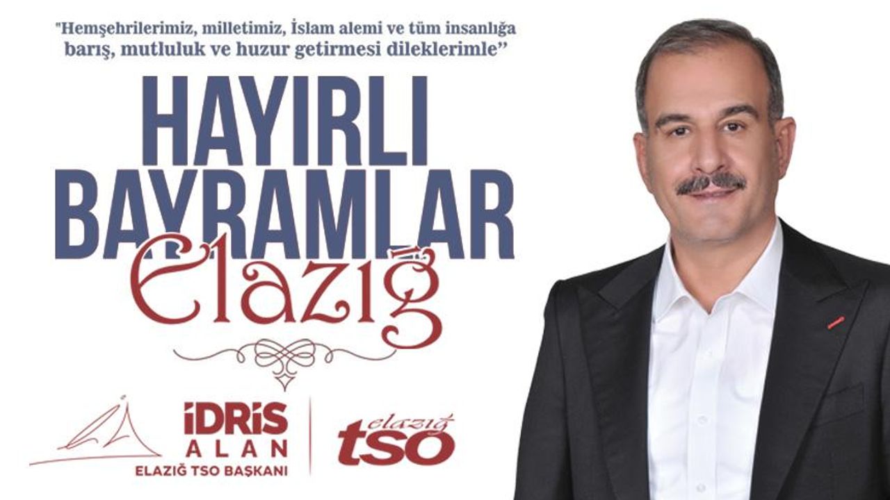 Elazığ Ticaret ve Sanayi Odası Başkanı’ndan Kurban Bayramı Mesajı