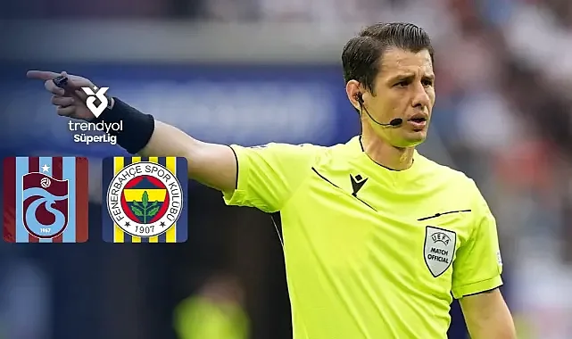 Trabzonspor-Fenerbahçe Derbisinde Halil Umut Meler Görevlendirildi
