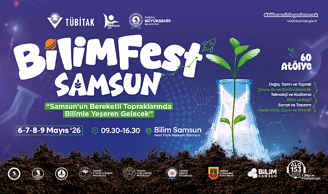 Samsun’da BİLİMFEST 6-9 Mayıs 2026’da Bilim ve Teknoloji Tutkunlarını Bekliyor