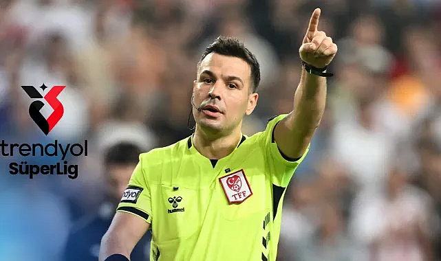 Süper Lig 33. Hafta Hakem Atamaları Açıklandı