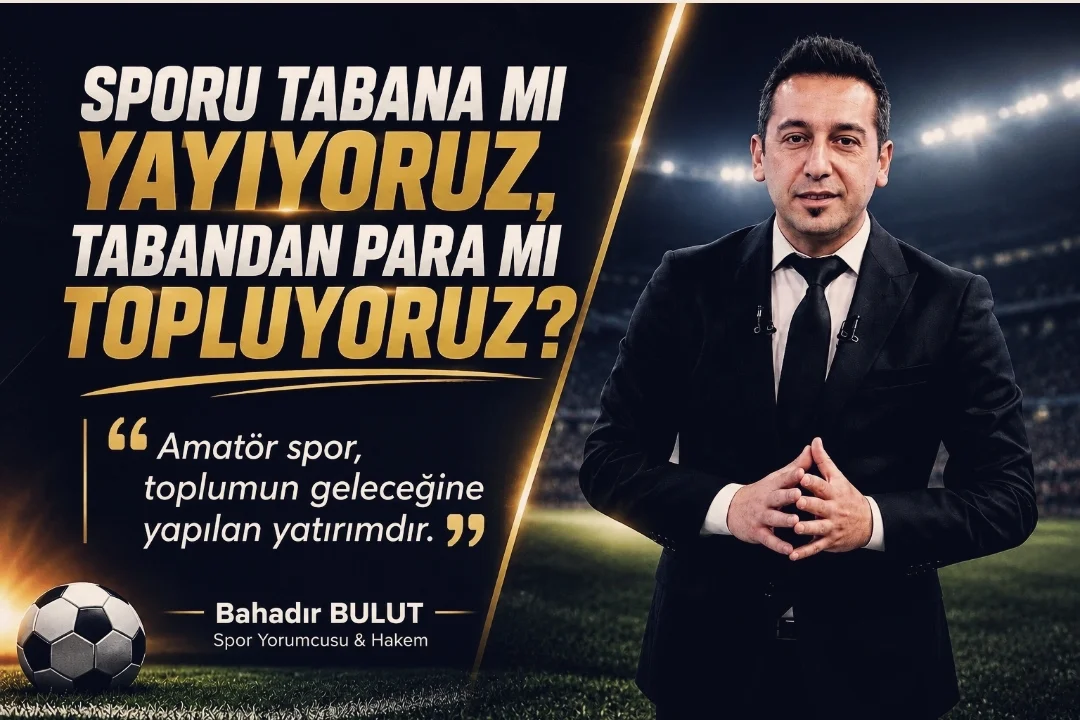 Sporu tabana yaymak mı, tabandan para toplamak mı?