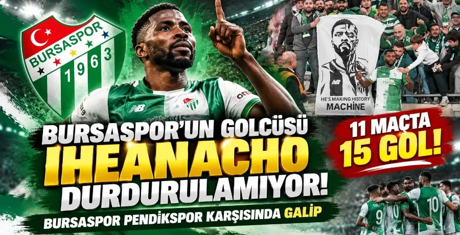Bursaspor 2-0 Pendikspor: Iheanacho 11 maçta 15 gol