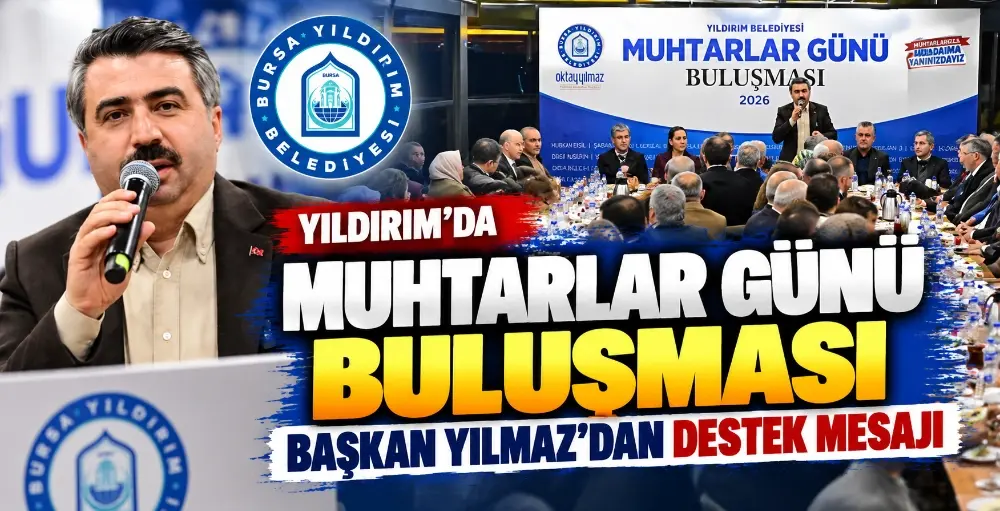 Yıldırım muhtarlarına 30 bin lira limit müjdesi